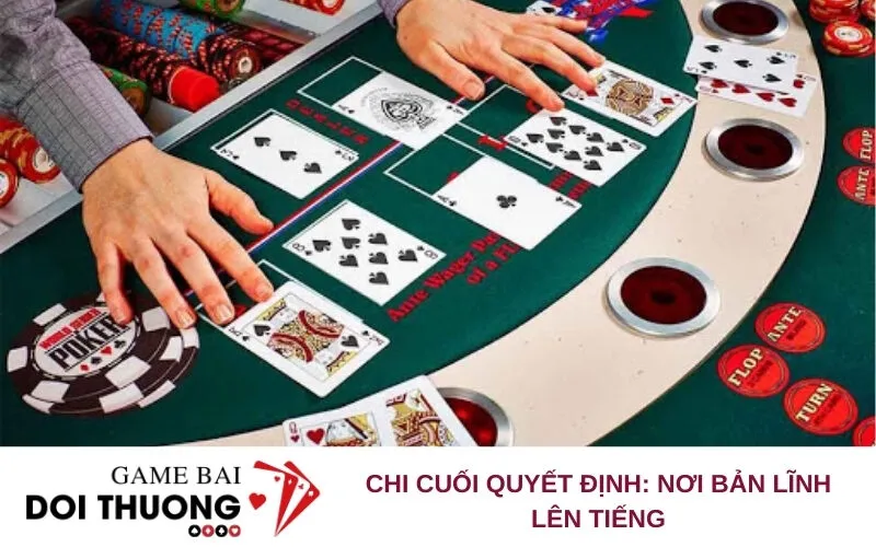 Chi cuối quyết định: Nơi bản lĩnh lên tiếng