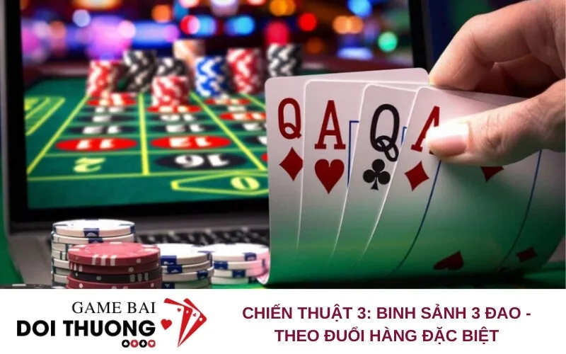 Chiến thuật 3: Binh Sảnh 3 đao - Theo đuổi hàng đặc biệt