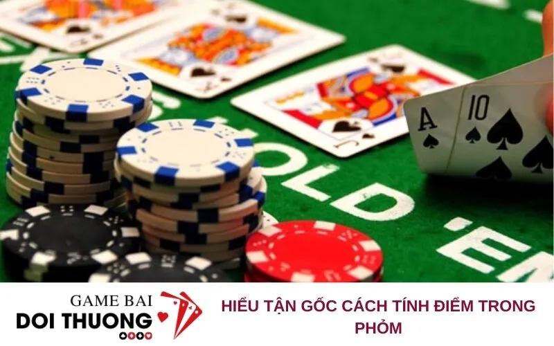 Hiểu tận gốc cách tính điểm trong Phỏm